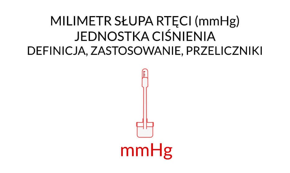 Milimetr słupa rtęci (mmHg) - Jednostka Ciśnienia - Definicja, Zastosowanie, Przeliczniki