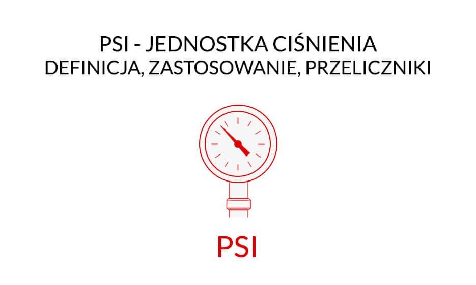 PSI - Jednostka Ciśnienia - Definicja, Zastosowanie, Przeliczniki