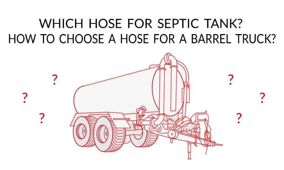 Which hose for a septic tank? How to choose a hose for a septic tank truck?